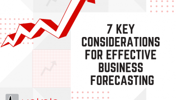 7 Key considerations for producing effective business forecasts